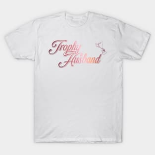 Trophy Husband T-Shirt